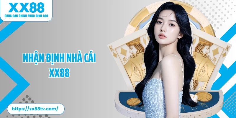 Nhận Định Nhà Cái XX88: Đánh Giá Khách Quan Và Chi Tiết